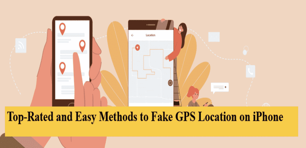 Top-Rated and Easy Methods to Fake GPS Location on iPhone